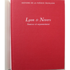 Livre Histoire de la faïence française - Lyon et Nevers, sources et rayonnement