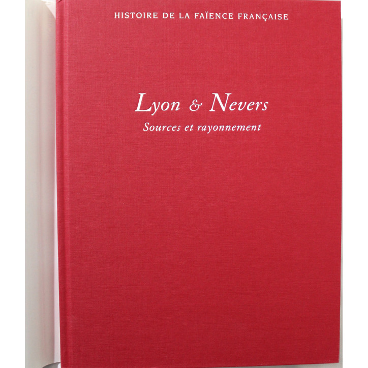 Livre Histoire de la faïence française - Lyon et Nevers, sources et rayonnement
