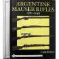 Livre Argentine Mauser Rifles: 1871-1959 by Colin Webster
