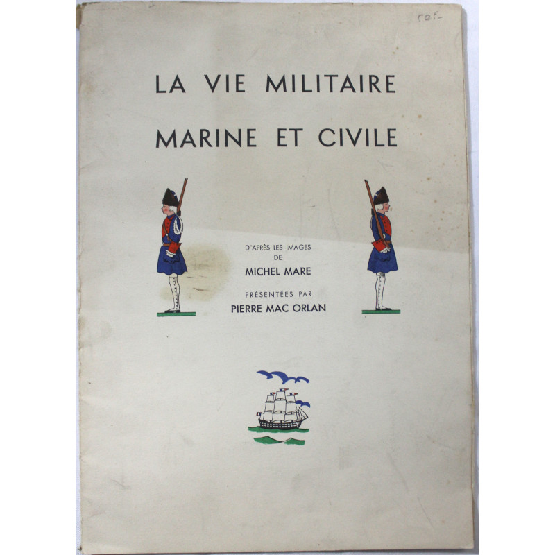La vie militaire marine et civile. D'après les images de Michel Mare présentées par Pierre Mac Orlan.