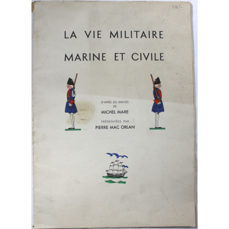 La vie militaire marine et civile. D'après les images de Michel Mare présentées par Pierre Mac Orlan.