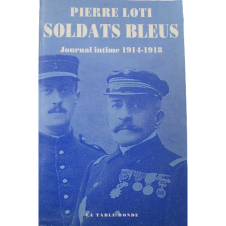 Livre Soldats Bleus : Journal intime 1914 -1918 de Pierre Loty