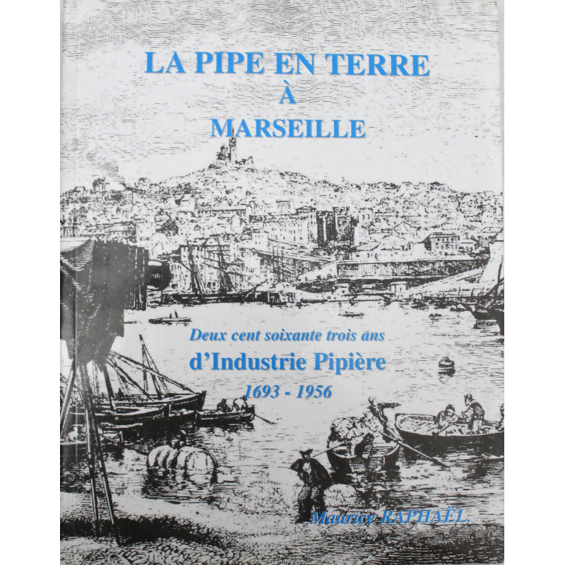 Livre La pipe en terre à Marseille : Deux cent soixante-trois ans d'industrie pipière, 1693-1956