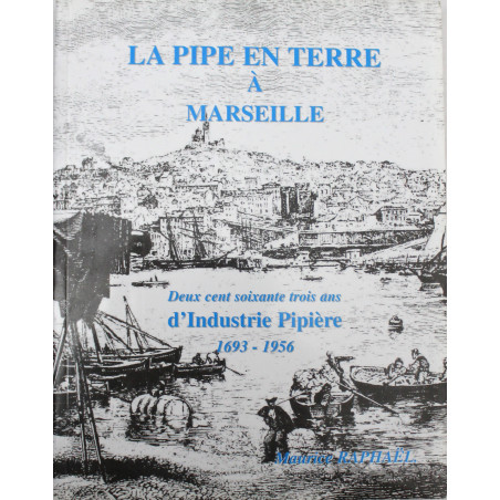 Livre La pipe en terre à Marseille : Deux cent soixante-trois ans d'industrie pipière, 1693-1956